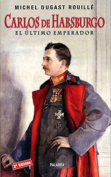 CARLOS DE HABSBURGO. EL ULTIMO EMPERADOR1