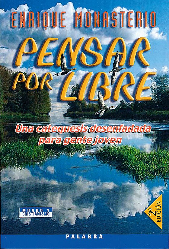 PENSAR POR LIBRE. UNA CATEQUESIS DESENFADADA PARA GENTE JOVEN1