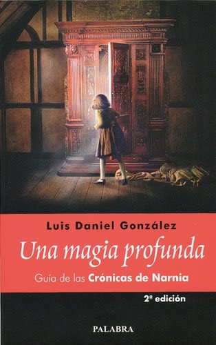 UNA MAGIA PROFUNDA. GUIA DE LAS CRONICAS NARNIA1