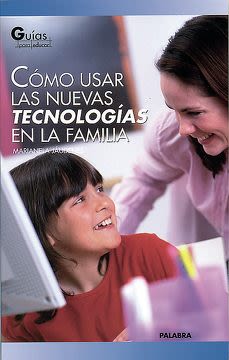 COMO USAR LAS NUEVAS TECNOLOGIAS EN LA FAMILIA1