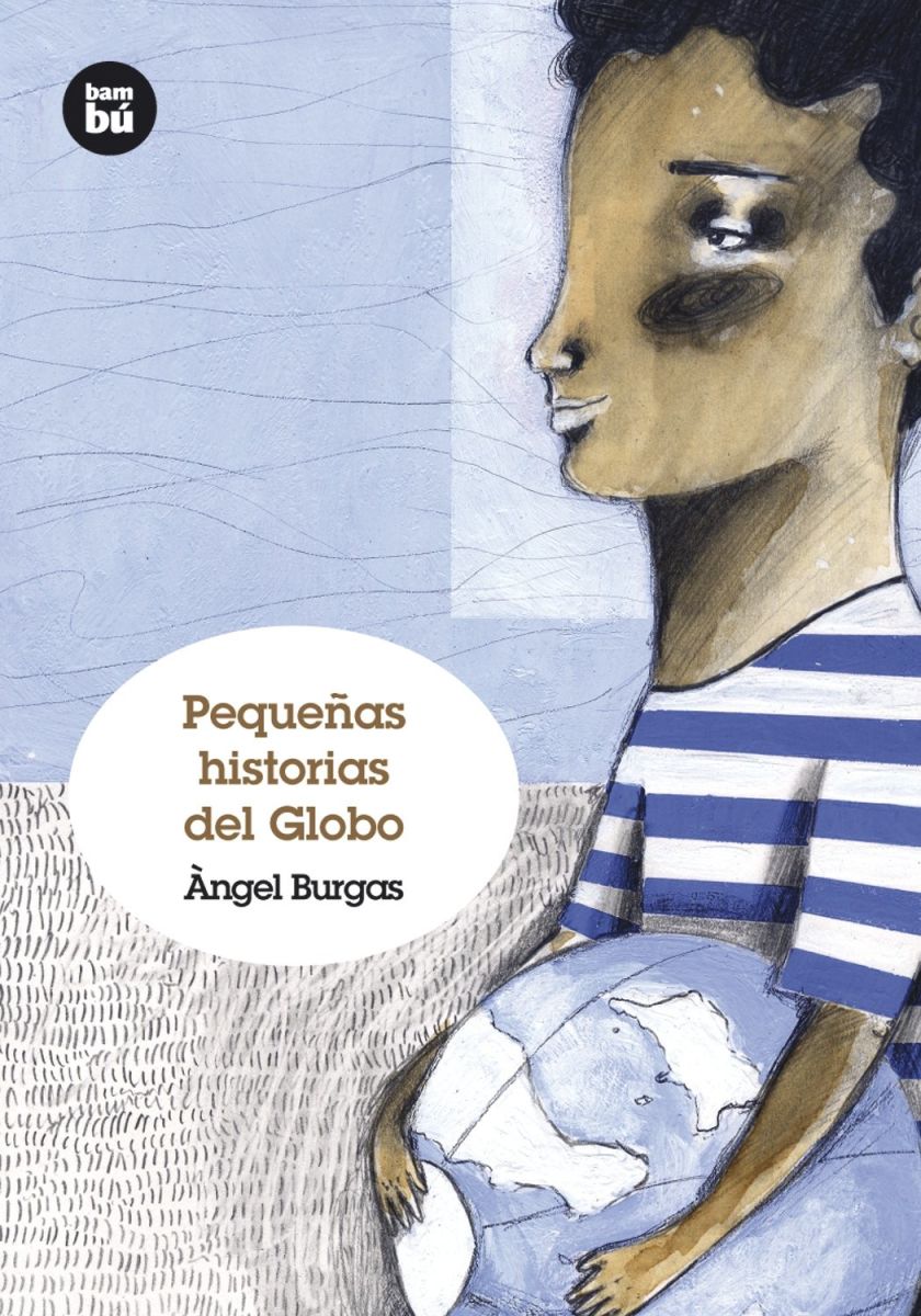 PEQUEÑAS HISTORIAS DEL GLOBO, ANGEL BURGAS, Grandes lectores, BAMBU1