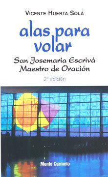 ALAS PARA VOLAR. SAN JOSEMARIA ESCRIVA. MAESTRO DE ORACION1