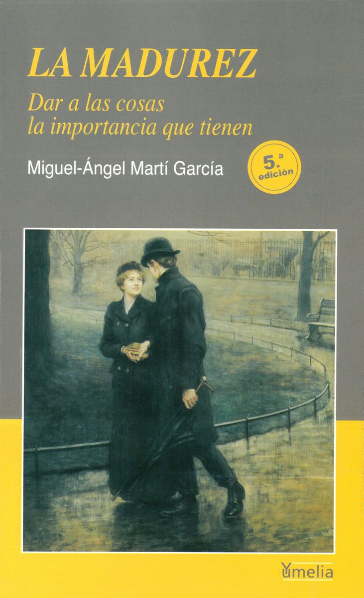 LA MADUREZ. DAR A LAS COSAS LA IMPORTANCIA QUE TIENEN 5 ED1