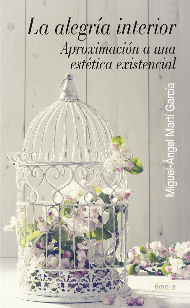 LA ALEGRIA INTERIOR. APOXIMACION A UNA ESTETICA EXISTENCIAL1