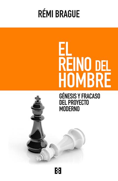 EL REINO DEL HOMBRE. GENESIS Y FRACASO DEL PROYECTO MODERNO1