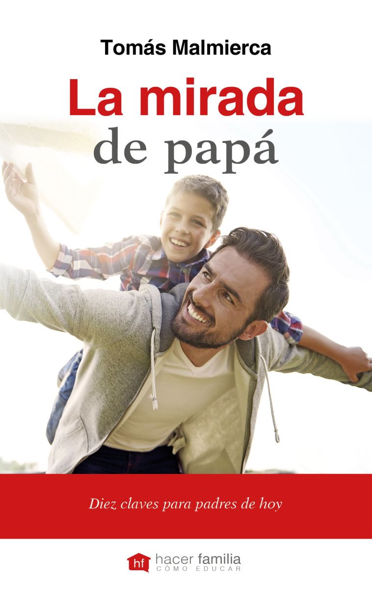 LA MIRADA DE PAPA DIEZ CLAVES PARA PADRES DE HOY1