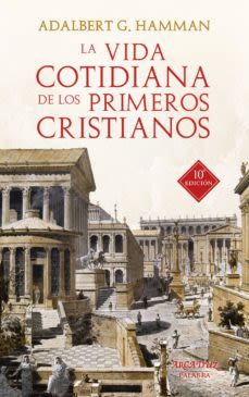 LA VIDA COTIDIANA DE LOS PRIMEROS CRISTIANOS1