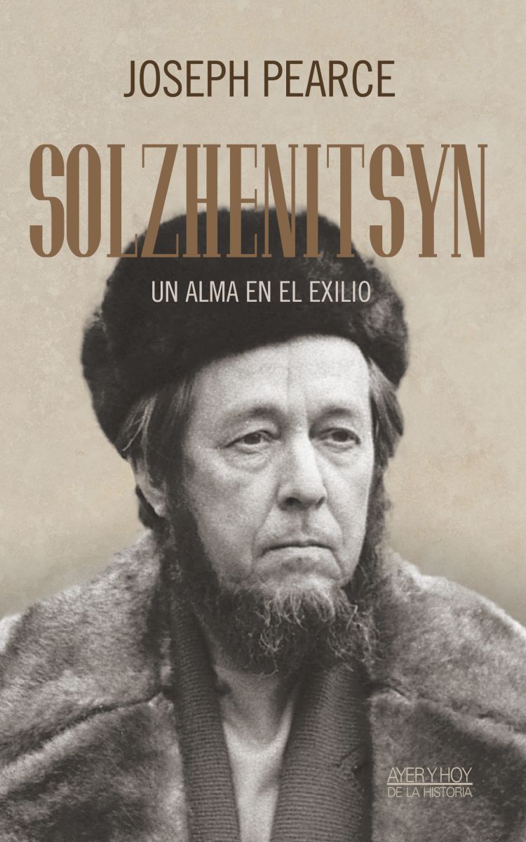SOLZHENITSYN - UN ALMA EN EL EXILIO, JOSEPH PEARCE 1 SOLZHENITSYN - UN ALMA EN EL EXILIO, JOSEPH PEARCE 1