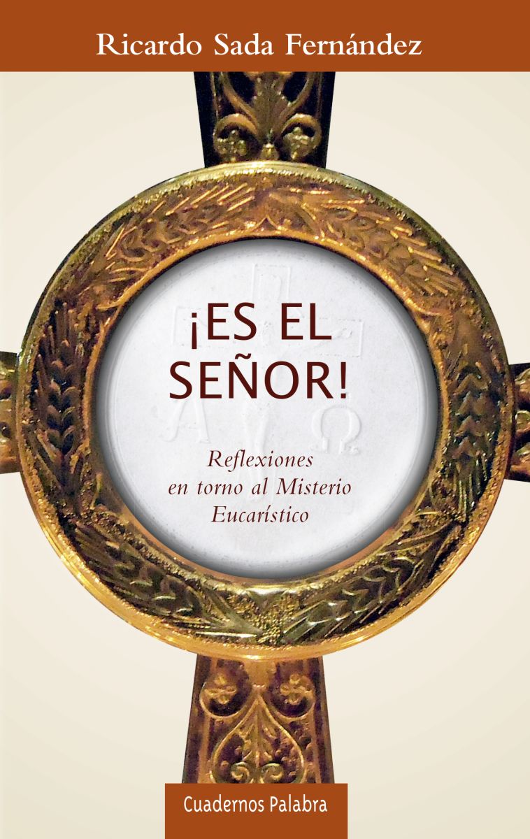 ¡ES EL SEÑOR! Reflexiones en torno al Misterio Eucarístico1