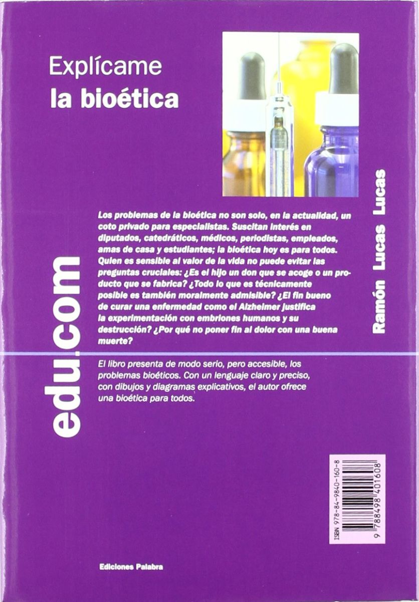 EXPLICAME LA BIOETICA. GUIA EXPLICATIVA DE LOS TEMAS MAS CONTROVERTIDO2