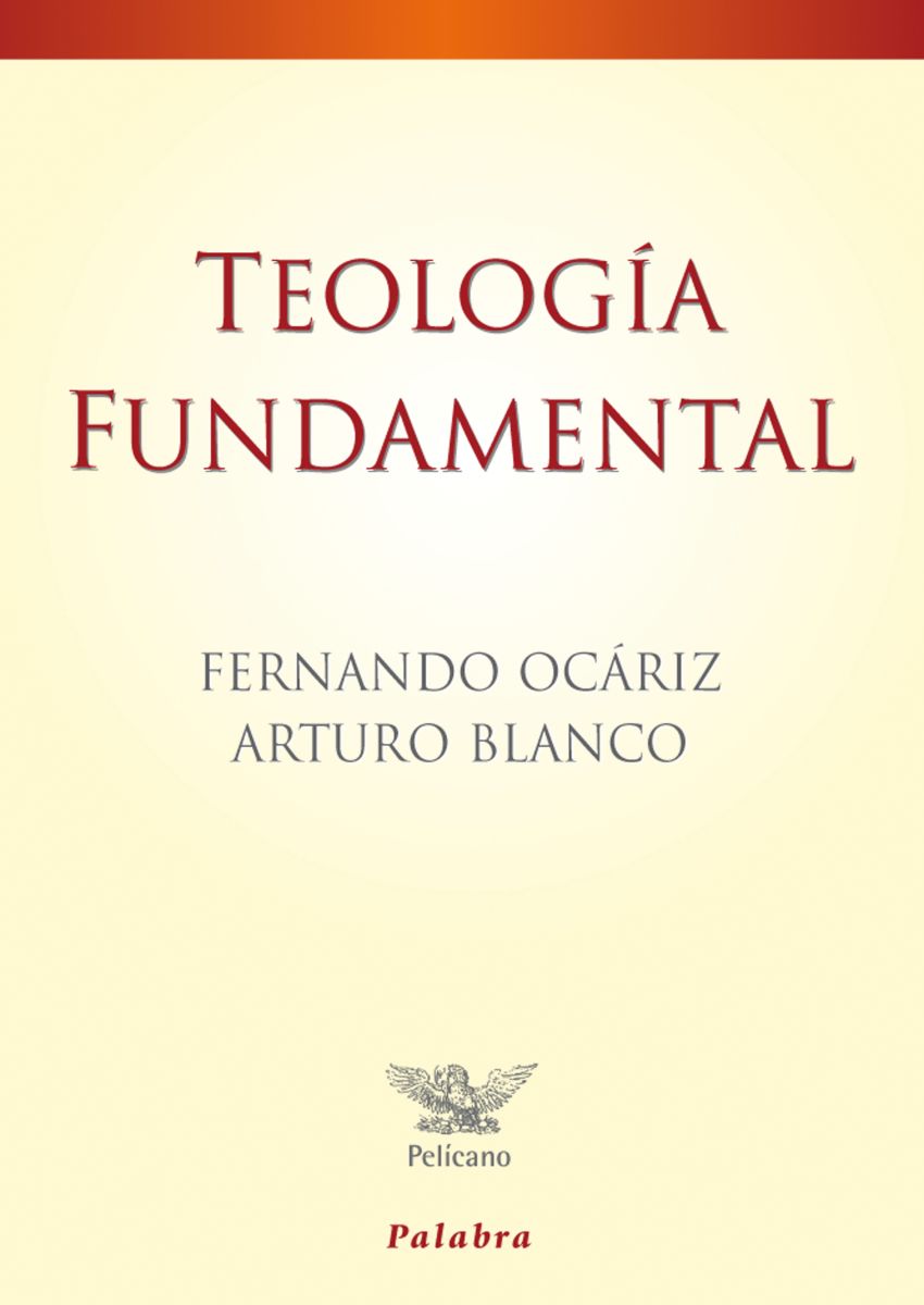 TEOLOGIA FUNDAMENTAL, F. OCARIZ Y A. BLANCO, Pelícano, PALABRA1