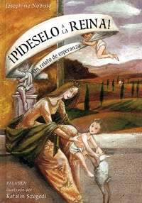 ¡PIDESELO A LA REINA! : UN RELATO DE ESPERANZA 1 ¡PIDESELO A LA REINA! : UN RELATO DE ESPERANZA 1
