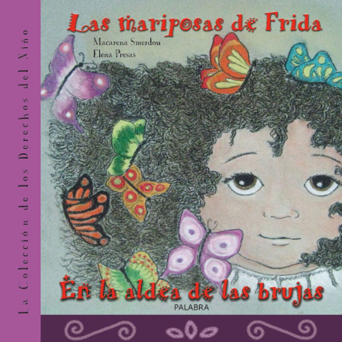 LAS MARIPOSAS DE FRIDA / EN LA ALDEA DE LAS BRUJAS 1 LAS MARIPOSAS DE FRIDA / EN LA ALDEA DE LAS BRUJAS 1