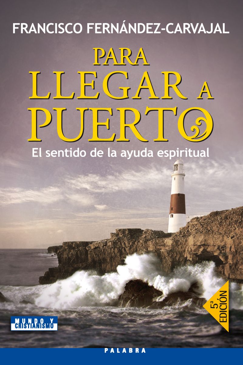 PARA LLEGAR A PUERTO. EL SENTIDO DE LA AYUDA ESPIRITUAL1