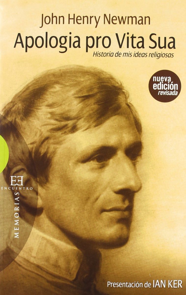 APOLOGIA PRO VITA SUA, JOHN HENRY NEWMAN, Memorias, EDICIONES ENCUENTRO1