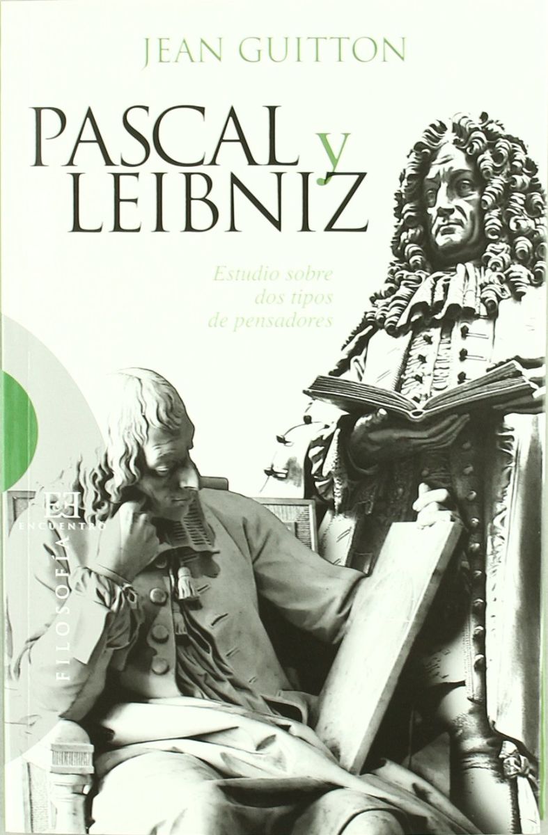 PASCAL Y LEIBNZ. Estudio sobre dos tipos de pensadores1