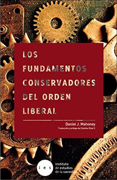 LOS FUNDAMENTOS CONSERVADORES DEL ORDEN LIBERAL1