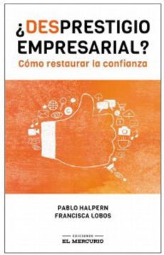 ¿DESPRESTIGIO EMPRESARIAL? COMO RESTAURAR LA CONFIANZA1