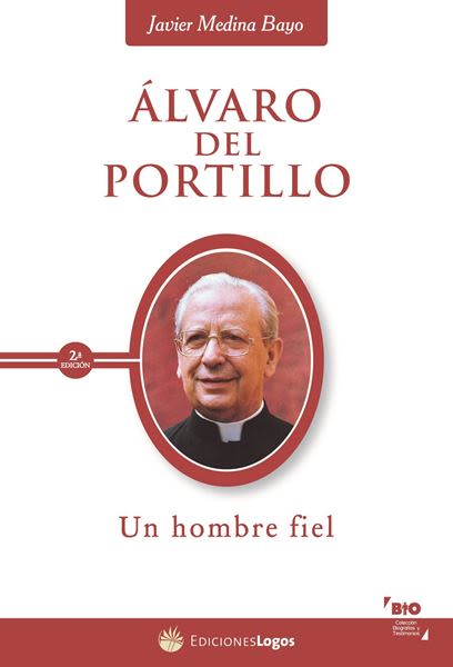 ALVARO DEL PORTILLO. UN HOMBRE FIEL. (LOGOS)1