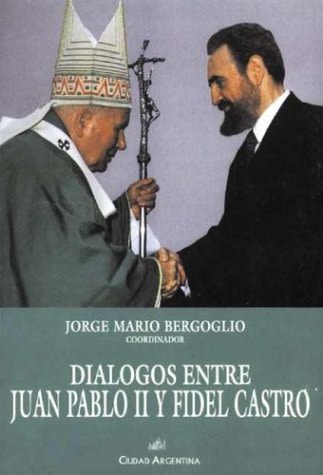 DIALOGOS ENTRE JUAN PABLO II Y FIDEL CASTRO1