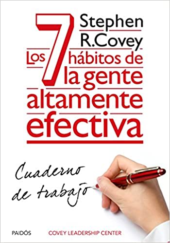 Cuaderno de Trabajo: Los 7 Hábitos de la Gente Altamente Efectiva1