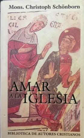 AMAR A LA IGLESIA, CHRISTOPH SCHONBORN, BAC minor , BIBLIOTECA DE AUTORES CRISTIANOS (BAC)1
