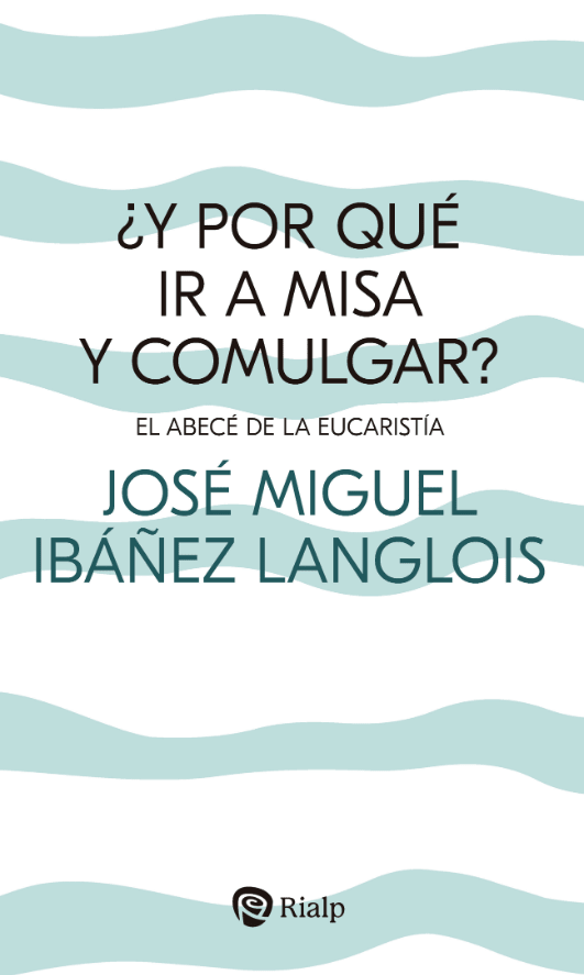 ¿Y POR QUÉ IR A MISA Y COMULGAR? 1 ¿Y POR QUÉ IR A MISA Y COMULGAR? 1