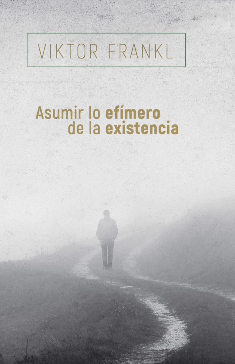 ASUMIR LO EFÍMERO DE LA EXISTENCIA1