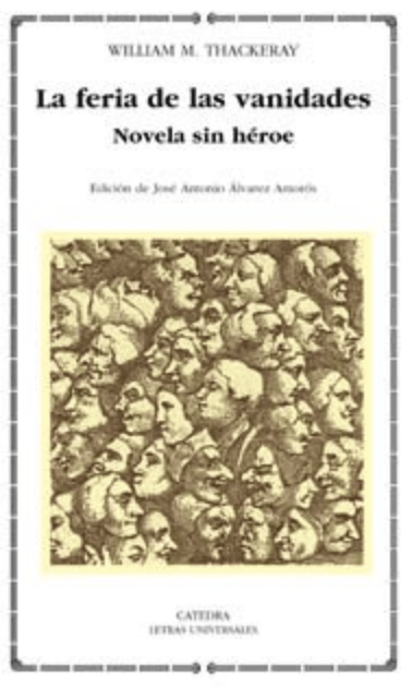 LA FERIA DE LAS VANIDADES, WILLIAM M. THACKERAY, Letras universales - Cátedra, CATEDRA1