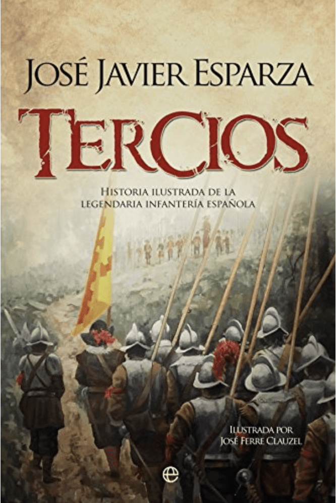 TERCIOS: HISTORIA ILUSTRADA DE LEGENDARIA INFANTERIA ESPAÑOL1