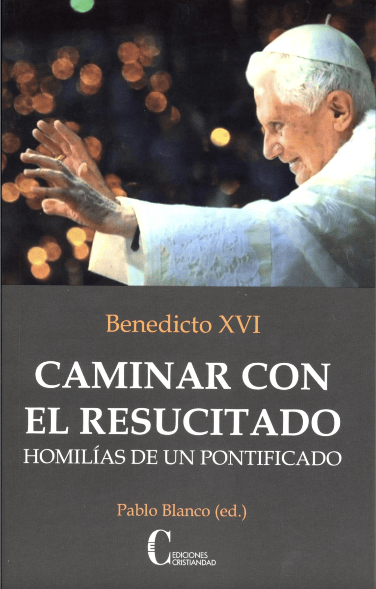 CAMINAR CON EL RESUCITADO. HOMILÍAS DE UN PONTIFICADO1
