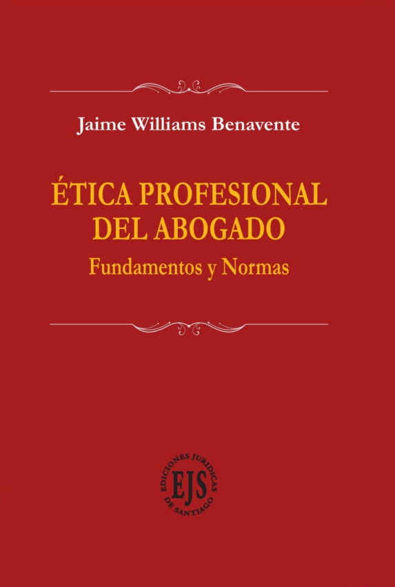 Ética Profesional del Abogado - Fundamentos y Normas1
