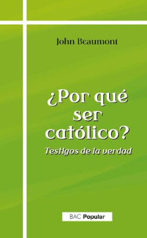 ¿POR QUE SER CATOLICO? TESTIGOS DE LA VERDAD1