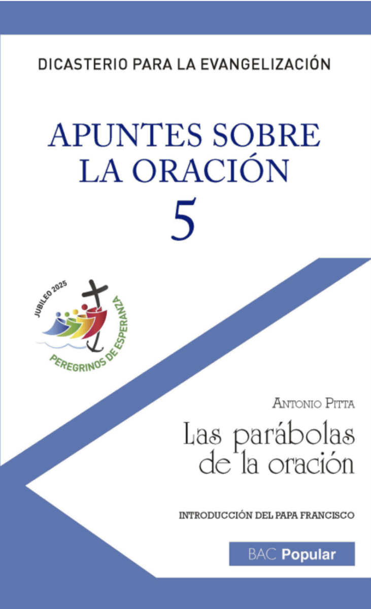 APUNTES SOBRE LA ORACIÓN, 5. LAS PARÁBOLAS DE LA ORAC1