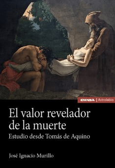 El valor revelador de la muerte Estudio desde Tomás de Aquino1