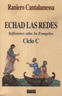 ECHANDO LAS REDES. REFLEXIONES SOBRE LOS EVNGELIOS. CICLO C1