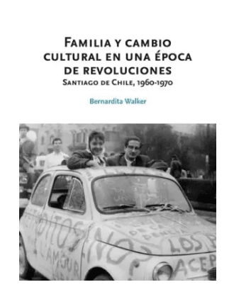 Familia y cambio cultural en una época de revoluciones. SANTIAGO DE CHILE 1960 – 1970 Bicentenario1