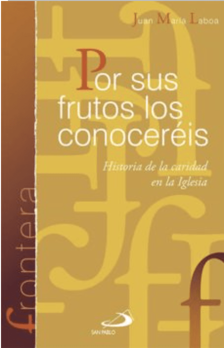 POR SUS FRUTOS LOS CONOCEREIS. HISTORIA DE LA CARIDAD EN LA IGLESIA1