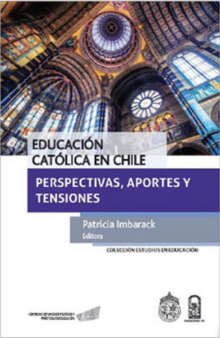 EDUCACION CATOLICA EN CHILE. PERSPECTIVAS, APORTES Y TENSIONES1