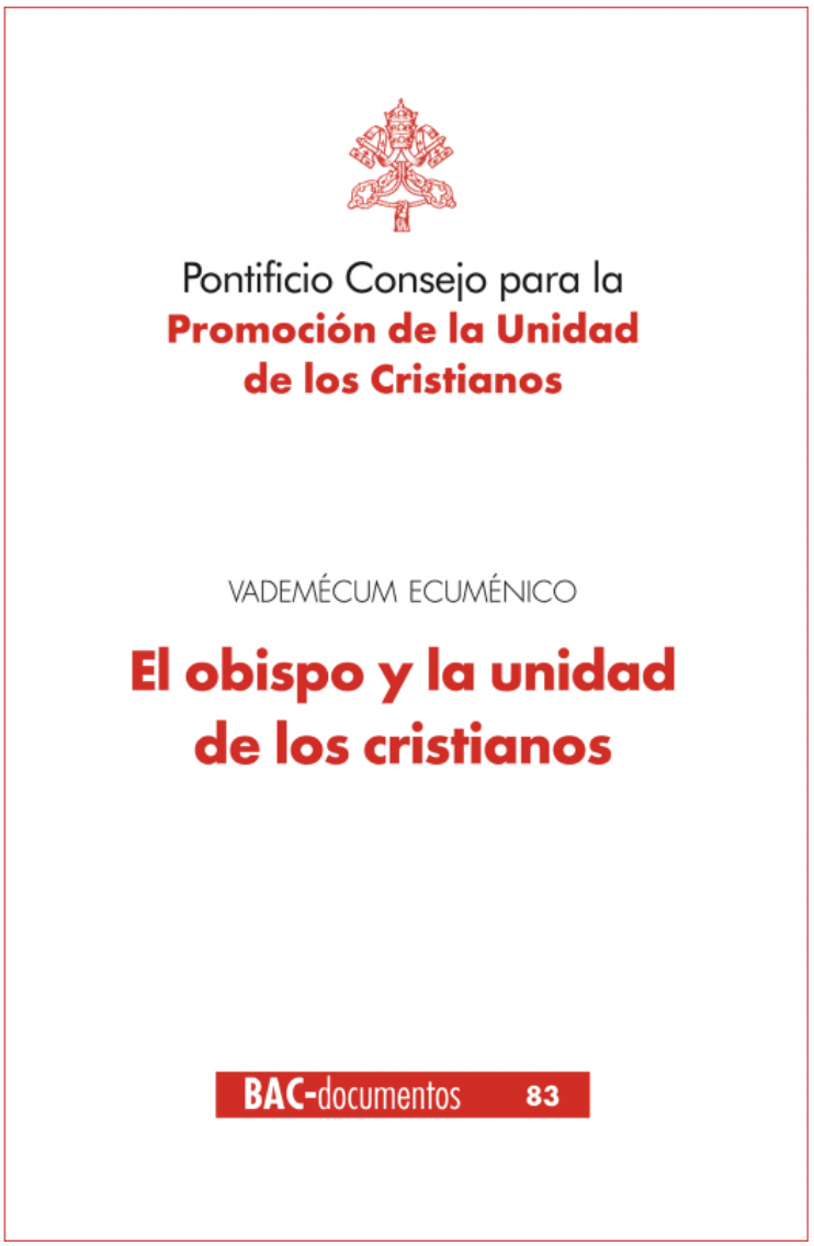 EL OBISPO Y LA UNIDAD DE LOS CRISTIANOS. VADEMÉCUM ECUMÉNICO1