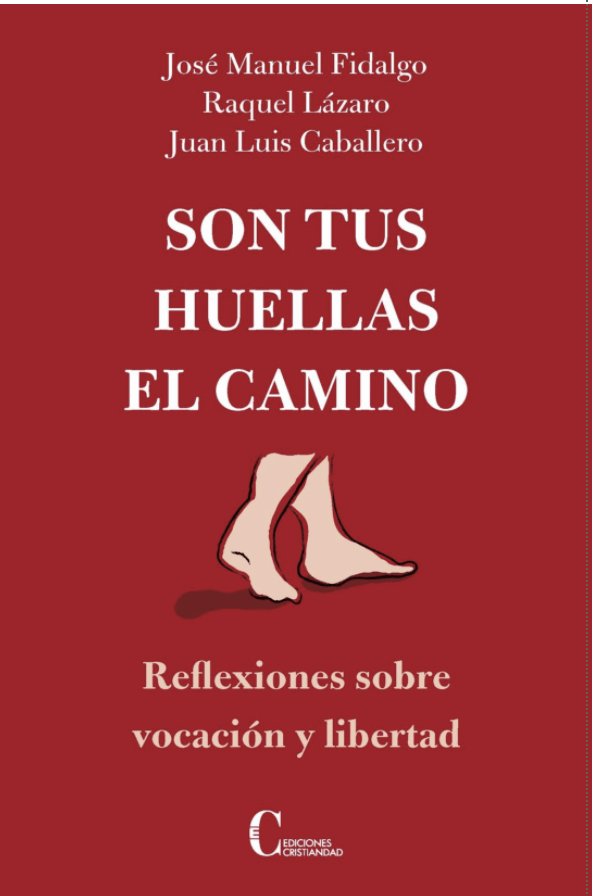 SON TUS HUELLAS EL CAMINO: REFLEXIONES SOBRE VOCACION Y LIBERTAD1