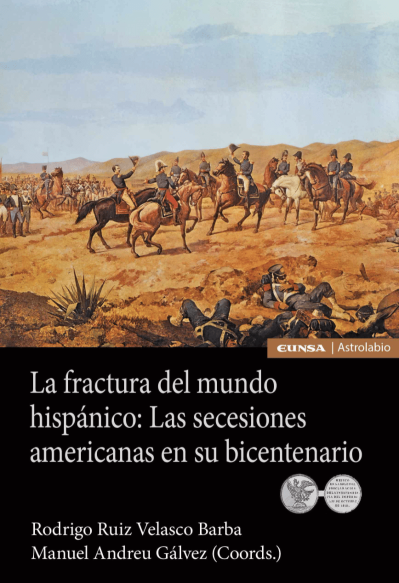 LA FRACTURA DEL MUNDO HISPÁNICO: LAS SECESIONES AMERICANAS EN SU BICENTENARIO1