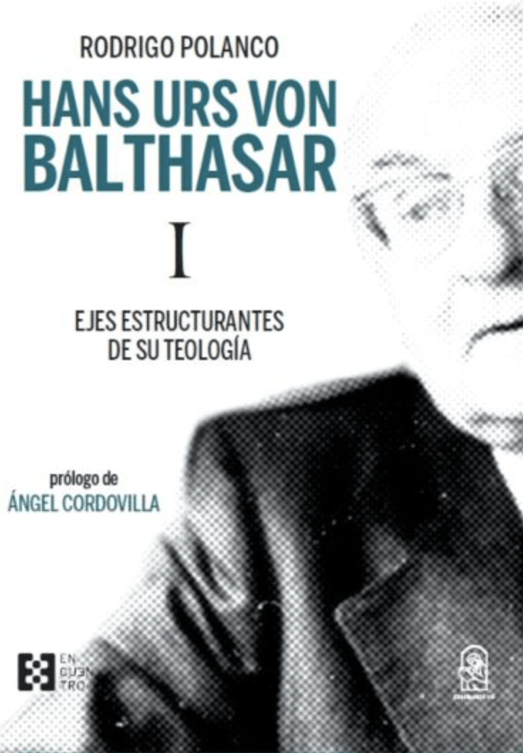 HANS URS VON BALTHASAR. I EJES ESTRUCTURANTES DE SU TEOLOGÍA1