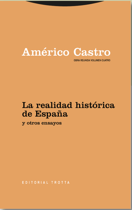 LA REALIDAD HISTÓRICA DE ESPAÑA Y OTROS ENSAYOS1