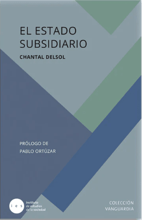 El Estado subsidiario. El principio de subsidiariedad en las bases de la historia europea1