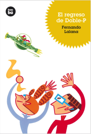 EL REGRESO DE DOBLE-P, FERNANDO LALANA, Jóvenes lectores, BAMBU2