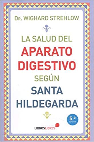 La Salud del Aparato Digestivo Según Santa Hildegarda - LIBROSLIBRES1