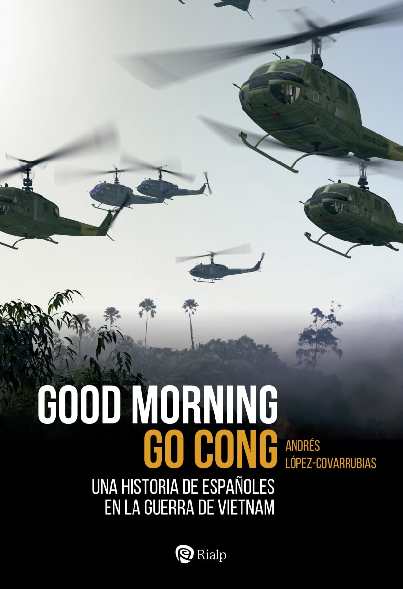 GOOD MORNING GO CONG Una historia de españoles en la guerra de Vietnam1