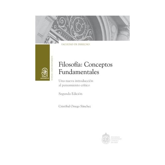 FILOSOFÍA: CONCEPTOS FUNDAMENTALES. Una nueva introducción al pensamiento crítico1