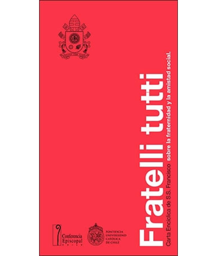 FRATELLI TUTTI. Carta encíclica de S.S. Francisco sobre la fraternidad y la amistad social. 1 FRATELLI TUTTI. Carta encíclica de S.S. Francisco sobre la fraternidad y la amistad social. 1